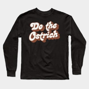 Do The Ostrich \\ Original Fan Art Design Long Sleeve T-Shirt